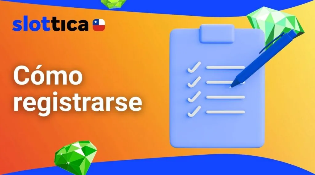 Cómo registrarse en Slottica Chile guía