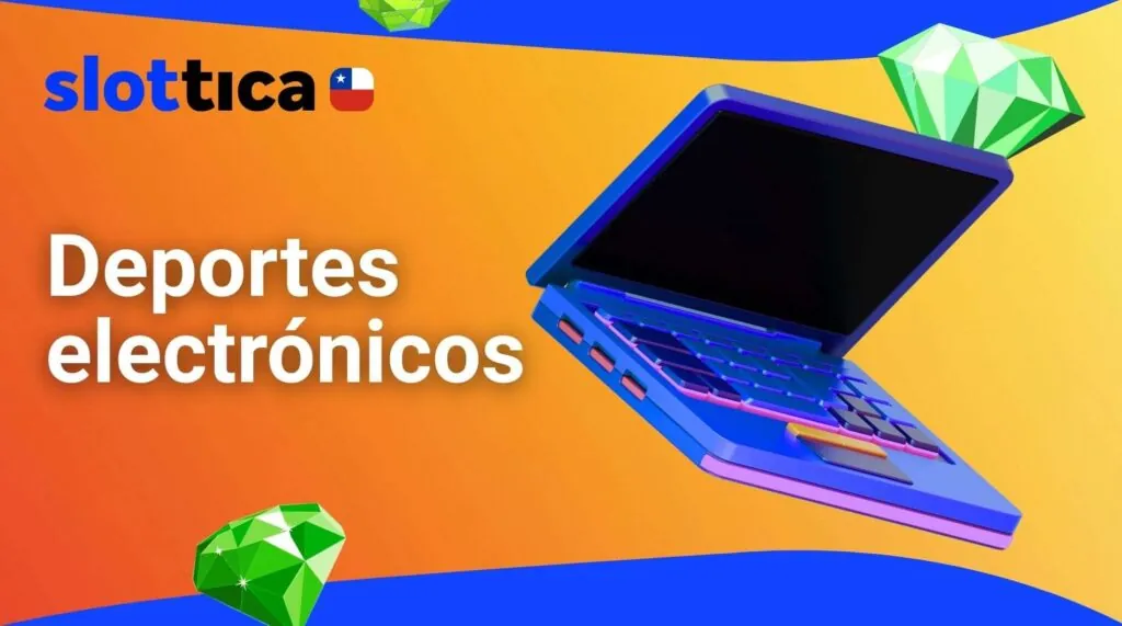 Slottica Chile Deportes electrónicos guía