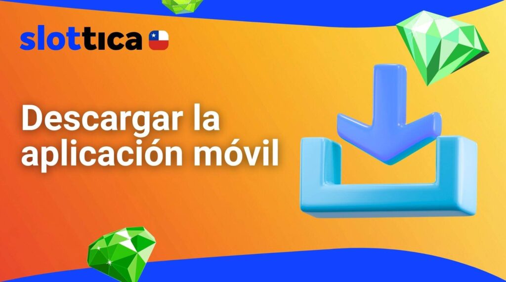 Descargar la aplicación móvil de Slottica Chile